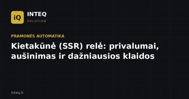 Kietakūnė (SSR) relė: privalumai, aušinimas ir dažniausios klaidos